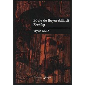 BÖYLE DE BUYURABILIRDI ZERDÜŞT - TAYLAN KARA