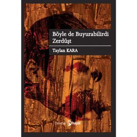BÖYLE DE BUYURABILIRDI ZERDÜŞT - TAYLAN KARA