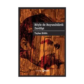 BÖYLE DE BUYURABILIRDI ZERDÜŞT - TAYLAN KARA
