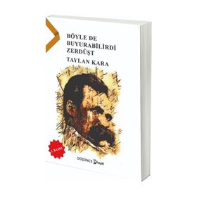 BÖYLE DE BUYURABILIRDI ZERDÜŞT - TAYLAN KARA
