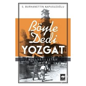 Böyle Dedi Yozgat - S. Burhanettin Kapusuzoğlu