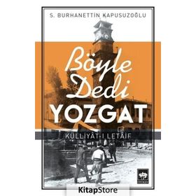 Böyle Dedi Yozgat - S. Burhanettin Kapusuzoğlu