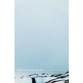 Böyle Küçük Şeyler - Claire Keegan
