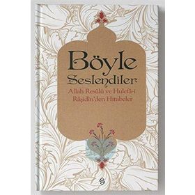 Böyle Seslendiler - Allah Resulu ve Hulefa-i Raşidin'den Hitabeler - Ebubekir Sıfıl