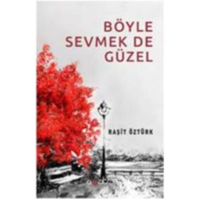 Böyle Sevmek De Güzel - Raşit Öztürk