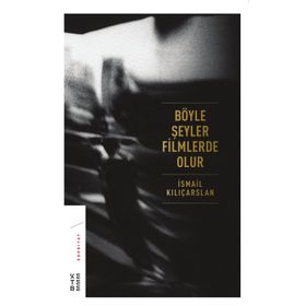 Böyle Şeyler Filmlerde Olur - İsmail Kılıçarslan