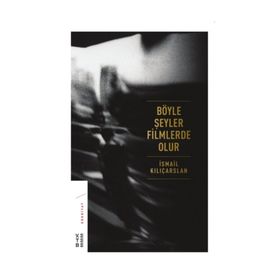 Böyle Şeyler Filmlerde Olur - İsmail Kılıçarslan
