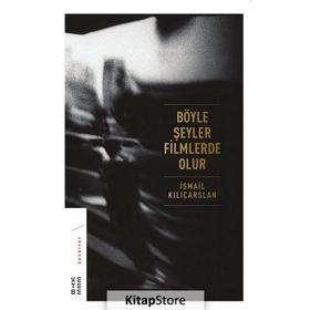 Böyle Şeyler Filmlerde Olur - İsmail Kılıçarslan