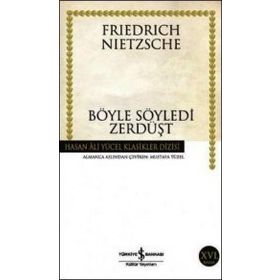 BÖYLE SÖYLEDİ ZERDÜŞT - FRIEDRICH WILHELM NIETZSCHE