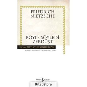 BÖYLE SÖYLEDİ ZERDÜŞT - FRIEDRICH WILHELM NIETZSCHE