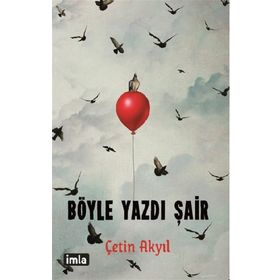 Böyle Yazdı Şair - Çetin Akyıl