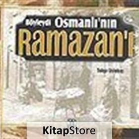 BÖYLEYDİ OSMANLI'NIN RAMAZAN'I - TOLGA USLUBAŞ