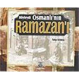BÖYLEYDİ OSMANLI'NIN RAMAZAN'I - TOLGA USLUBAŞ