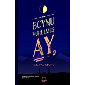 Boynu Vurulmuş Ay - J. E. Pachecho