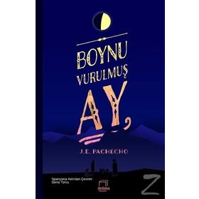 Boynu Vurulmuş Ay - J. E. Pachecho