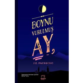 Boynu Vurulmuş Ay - J. E. Pachecho