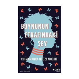 Boynunun Etrafındaki Şey - Chimamanda Ngozi Adichie