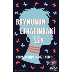 Boynunun Etrafındaki Şey - Chimamanda Ngozi Adichie