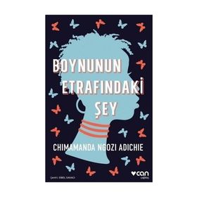 Boynunun Etrafındaki Şey - Chimamanda Ngozi Adichie