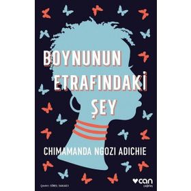 Boynunun Etrafındaki Şey - Chimamanda Ngozi Adichie