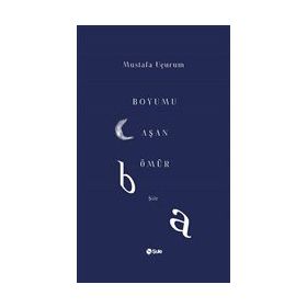 Boyumu Aşan Ömür - Mustafa Uçurum
