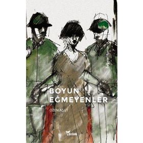 Boyun Eğmeyenler - Özen Aşut
