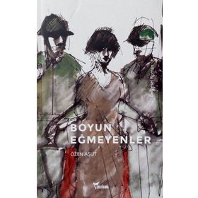 Boyun Eğmeyenler - Özen Aşut