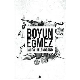 BOYUN EĞMEZ - LAURA HILLENBRAND