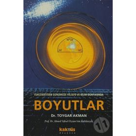 BOYUTLAR EUKLEIDES'DEN GÜNÜMÜZE FELSEFE VE BILIM DÜNYASINDAN - TOYGAR AKMAN