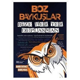 BOZ BAYKUŞLAR BIZE HER YER DEPLASMAN - BARIŞ KILIÇ;MARK BOYACI