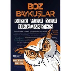BOZ BAYKUŞLAR BIZE HER YER DEPLASMAN - BARIŞ KILIÇ;MARK BOYACI