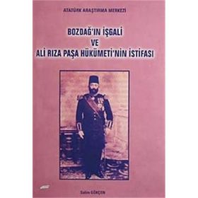 Bozdağ’ın İşgali ve Ali Rıza Paşa Hükümeti’nin İstifası - Salim Gökçen