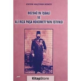 Bozdağ’ın İşgali ve Ali Rıza Paşa Hükümeti’nin İstifası - Salim Gökçen