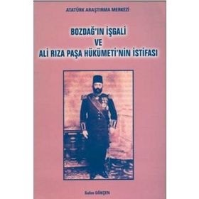 Bozdağ’ın İşgali ve Ali Rıza Paşa Hükümeti’nin İstifası - Salim Gökçen