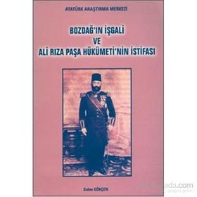 Bozdağ’ın İşgali ve Ali Rıza Paşa Hükümeti’nin İstifası - Salim Gökçen