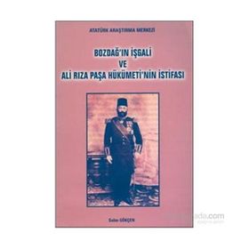 Bozdağ’ın İşgali ve Ali Rıza Paşa Hükümeti’nin İstifası - Salim Gökçen