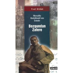BOZGUNDAN ZAFERE / MUSULLU ABDÜLHADİ'NİN İZİNDE - ESAT ARSLAN