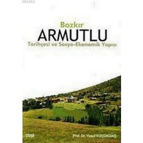 BOZKIR ARMUTLU TARİHÇESİ VE SOSYO- EKONOMIK YAPISI - YUSUF KÜÇÜKDAĞ