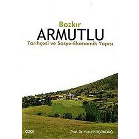 BOZKIR ARMUTLU TARİHÇESİ VE SOSYO- EKONOMIK YAPISI - YUSUF KÜÇÜKDAĞ