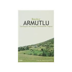 BOZKIR ARMUTLU TARİHÇESİ VE SOSYO- EKONOMIK YAPISI - YUSUF KÜÇÜKDAĞ