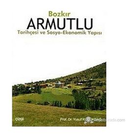 BOZKIR ARMUTLU TARİHÇESİ VE SOSYO- EKONOMIK YAPISI - YUSUF KÜÇÜKDAĞ
