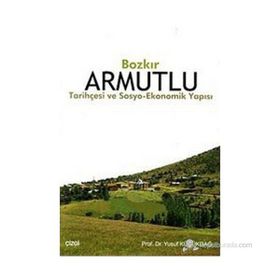 BOZKIR ARMUTLU TARİHÇESİ VE SOSYO- EKONOMIK YAPISI - YUSUF KÜÇÜKDAĞ