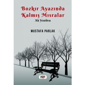 Bozkır Ayazında Kalmış Mısralar Mustafa Parlak