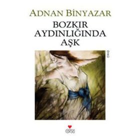 BOZKIR AYDINLIĞINDA AŞK - ADNAN BINYAZAR