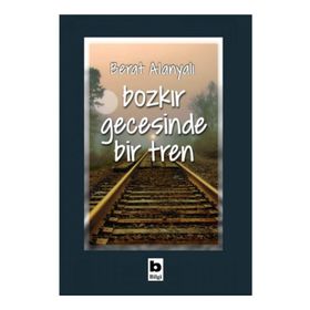 Bozkır Gecesinde Bir Tren - Berat Alanyalı