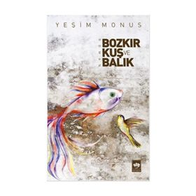 Bozkır, Kuş ve Balık - Yeşim Monus