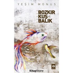 Bozkır, Kuş ve Balık - Yeşim Monus