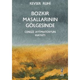 Bozkır Masallarının Gölgesinde - Kevser Ruhi