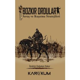Bozkır Orduları : Savaş ve Kuşatma Stratejileri - İbrahim Doğukan Dokur