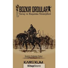 Bozkır Orduları : Savaş ve Kuşatma Stratejileri - İbrahim Doğukan Dokur